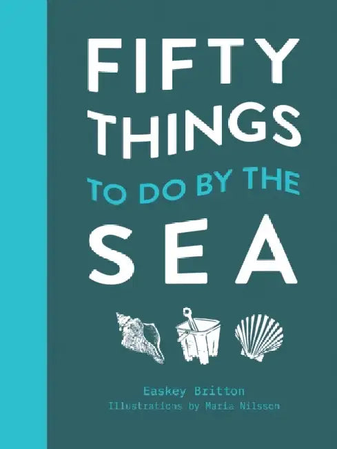 Fifty Things to Do by the Sea by Easkey Britton