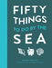 Fifty Things to Do by the Sea by Easkey Britton