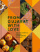 From Gujarat, with Love: 100 Easy Indian Vegetarian Recipes by Vina Patel