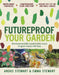 Futureproof Your Garden: Water-Smart Strategies and Expert Know-How to Keep Your Garden Growing by Angus Stewart
