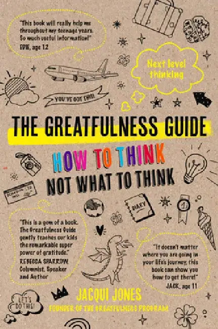 The Greatfulness Guide: Next Level Thinking - How to Think, Not What to Think by Jacqui Jones