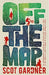 Off the Map by Scot Gardner