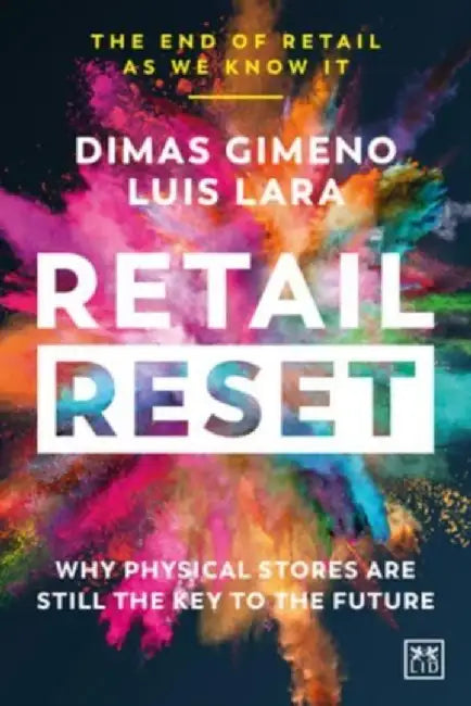 Retail Reset: Why Physical Stores Are Still the Key to the Future by Dimas Gimeno