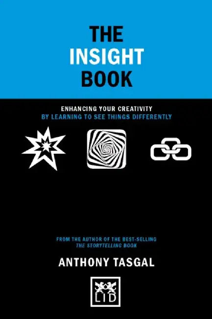 The Insight Book: Enhancing Your Understanding and Creativity in Business by Anthony Tasgal