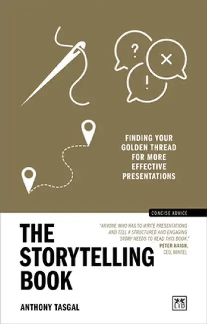 The Storytelling Book: Finding Your Golden Thread for More Effective Presentations by Anthony Tasgal