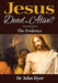 Jesus - Dead or Alive?: The Evidence by John Dyer