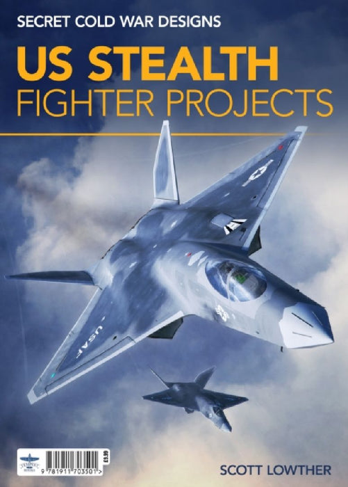 US Stealth Fighter Projects by Scott Lowther