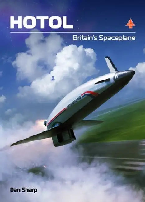 Hotol: Britain's Spaceplane by Dan Sharp