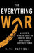 The Everything War: Amazon's Ruthless Quest to Own the World and Remake Corporate Power by Dana Mattioli