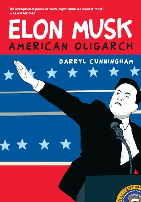 Elon Musk: American Oligarch by Darryl Cunningham