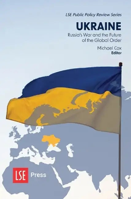 Ukraine: Russia's War and the Future of the Global Order by Michael Cox