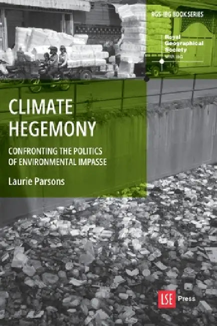 Climate Hegemony: Confronting the Politics of Environmental Impasse by Laurie Parsons