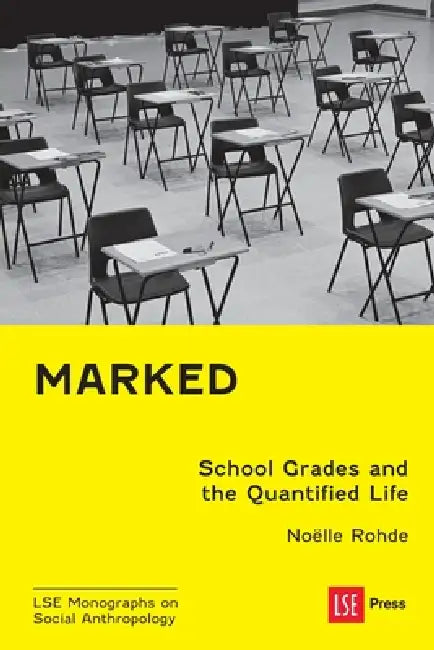 Marked: School Grades and the Quantified Life by Noëlle Rohde