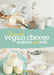 Homemade Vegan Cheese, Yoghurt and Milk by Yvonne Hölzl-Singh