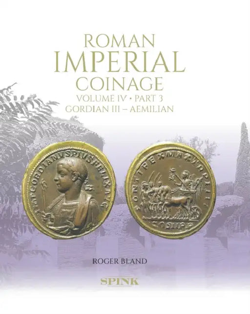 Roman Imperial Coinage: Volume IV.3: Gordian III – Aemilian by Roger Bland