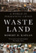 Waste Land by Robert D. Kaplan