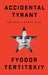 Accidental Tyrant by Fyodor Tertitskiy