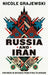 Russia and Iran: Partners in Defiance from Syria to Ukraine by Nicole Grajewski