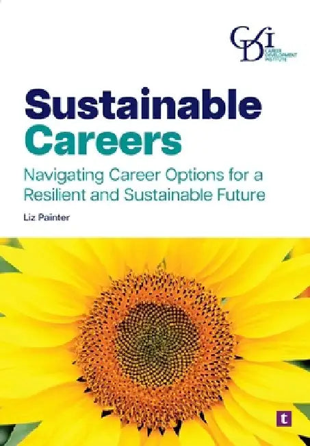 Sustainable Careers: Navigating Career Options for a Resilient and Sustainable Future by Liz Painter