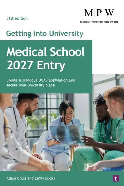 Getting into University: Medical School 2027 Entry: Create a Standout UCAS Application and Secure Your University Place by Adam Cross