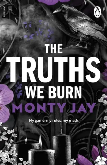 The Truths We Burn by Monty Jay
