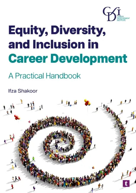 Equity, Diversity, and Inclusion in Career Development: A Practical Handbook by Ifza Shakoor