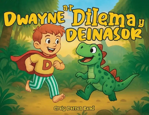 Dwayne a'r Dilema y Deinasor by Craig Darren Read, Siân Elin Davies