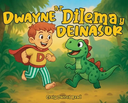 Dwayne a'r Dilema y Deinasor by Craig Darren Read, Siân Elin Davies