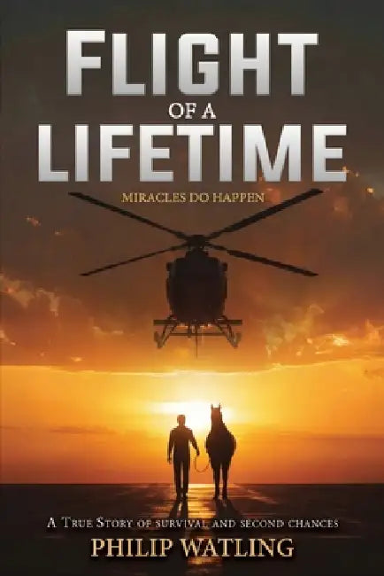Flight of a Lifetime: Miracles Do Happen by Philip Watling