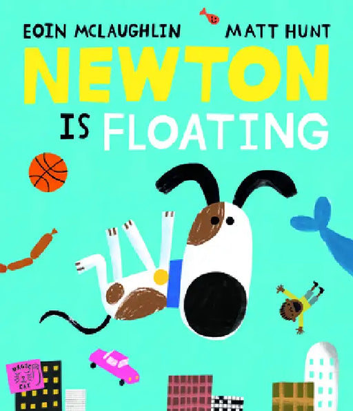 Newton is Floating: An Epic Tale of Gravity: An Epic Tale of Gravity by Eoin McLaughlin