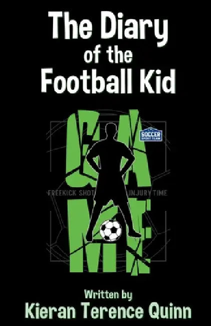 The Diary of the Football Kid by Kieran Terence Quinn