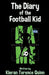 The Diary of the Football Kid by Kieran Terence Quinn