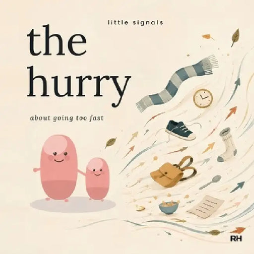 The Hurry: A Little Signals story about going too fast by The Regulated Human Co