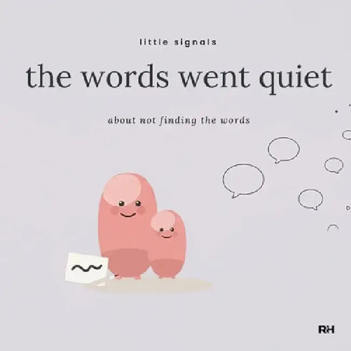 The Words Went Quiet: A Little Signals Story for Children When Words Are Hard to Find by The Regulated Human Co