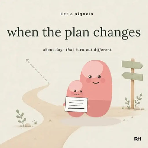 When the Plan Changes: A Little Story for Children Who Had It All Worked Out: A Little Story for Children Who Had It All Worked Out by The Regulated Human Co