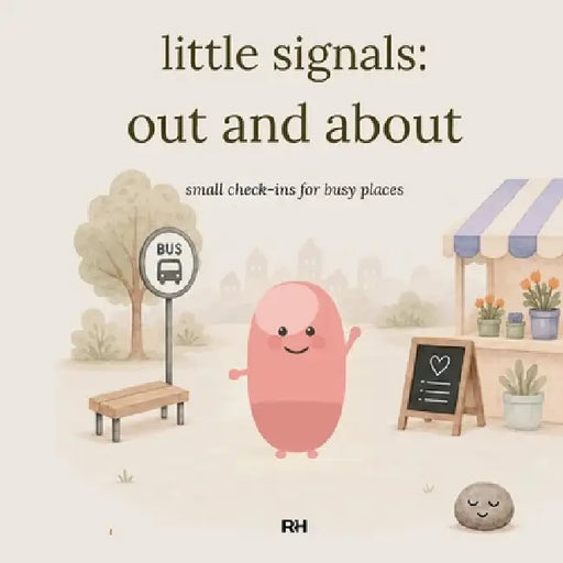 Little Signals: Out and About: Small Check-Ins for Busy Places - A Pointing and Noticing Companion for Children Ages 4-8 (Shops, Cafés, Journeys, Part by The Regulated Human Co