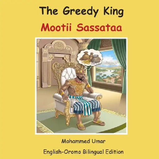 The Greedy King: English-Oromo Bilingual Edition by Mohammed Umar