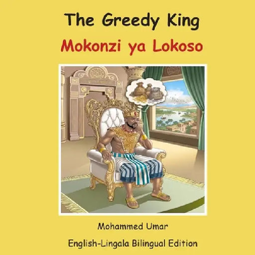 The Greedy King: English-Lingala Bilingual Edition by Mohammed Umar