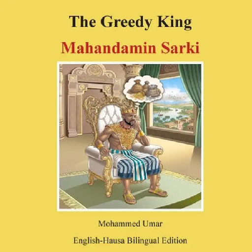 The Greedy King: English-Hausa Bilingual Edition by Mohammed Umar