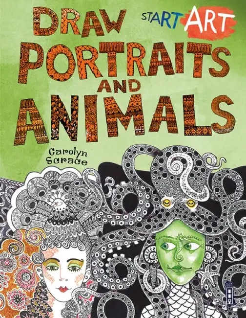 Start Art: Draw Portraits & Animals by Carolyn Scrace