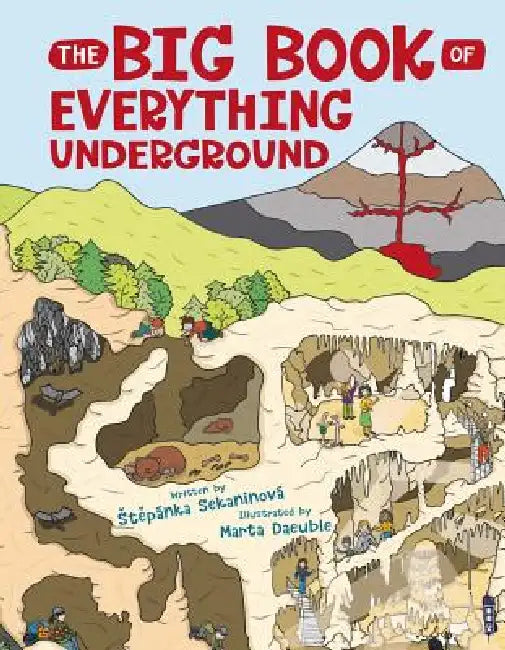 The Big Book Of The Everything Underground by Stepanka Sekaninova