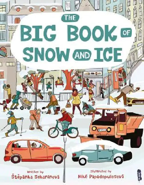 The Big Book Of Snow & Ice by Stepanka Sekaninova
