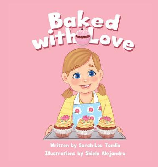 Baked with Love by Sarah-Lou Tomlin, Shiela Alejandro