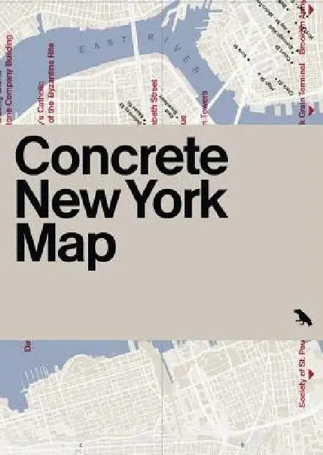 Concrete New York Map: Guide to Brutalist and Concrete Architecture in New York City by Allison C. Meier