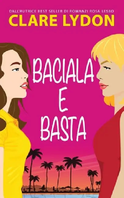 Baciala E Basta by Lydon, Clare