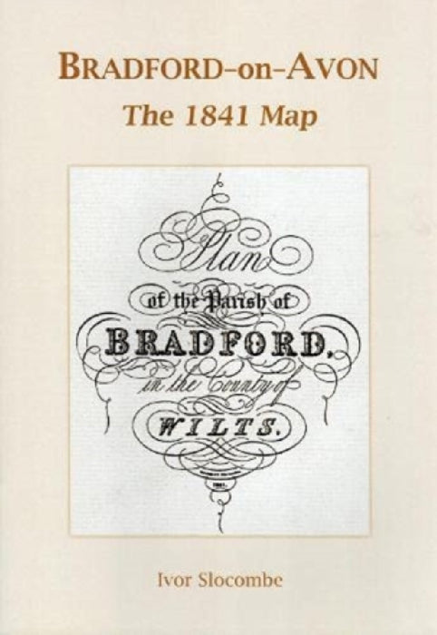 BRADFORD-ON-AVON: The 1841 Map by Ivor Slocombe