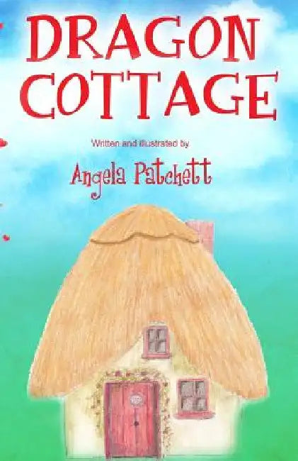 Dragon Cottage by Angela Patchett