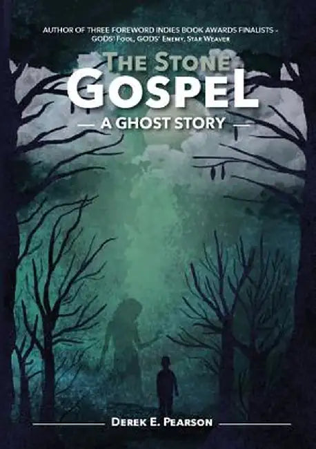 The Stone Gospel: A Ghost Story by Derek E. Pearson