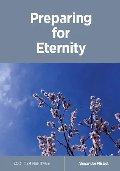 Preparing for Eternity by Alexander Nisbet