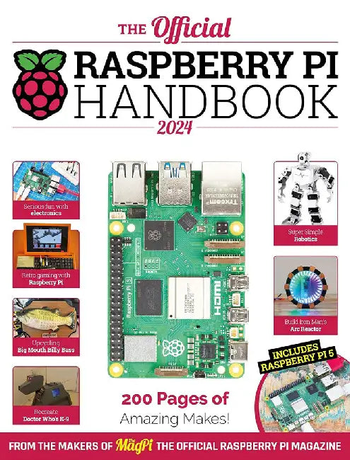 The Official Raspberry Pi Handbook 2024: Astounding Projects with Raspberry Pi Computers by The Makers of the Magpi Magazine